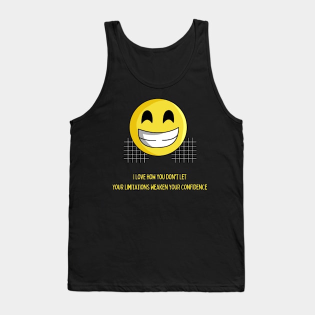 Don't let who you are affect your confidence! Tank Top by Fun & Funny Tees